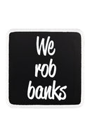 We Rob Banks Logolu
