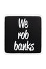 We Rob Banks Logolu